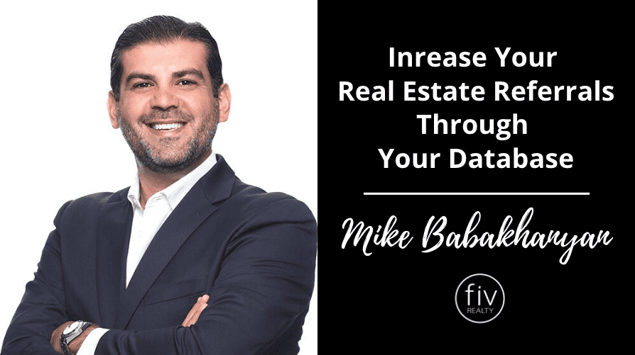Increase Your Real Estate Referrals Through Your Database - Mike Babakhanyan