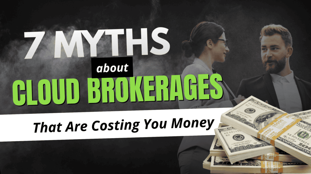 cloud brokerage myths that cost real estate agents money